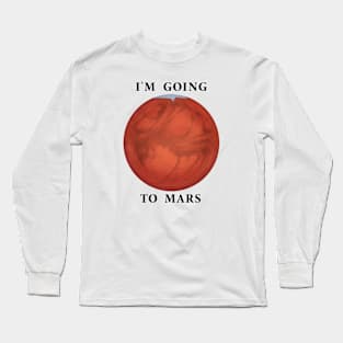 I'm Going To Mars Long Sleeve T-Shirt